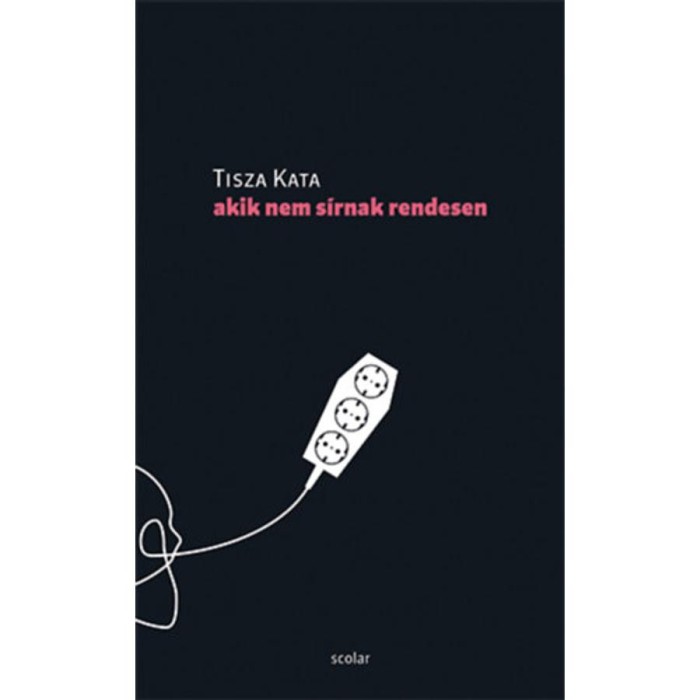 Akik nem s&iacute;rnak rendesen - Tisza Kata