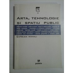 ARTA, TEHNOLOGIE SI SPATIU PUBLIC - CIPRIAN MIHALI