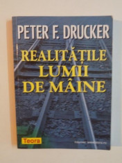 REALITATILE LUMII DE MAINE de PETER F. DRUCKER , 1999 foto