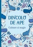 Dincolo de ape - Culoare si magie - Editura Kreativ