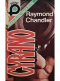 Raymond Chandler - Cyrano (Editia: 1994)