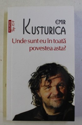 UNDE SUNT EU IN TOATA POVESTEA ASTA ? de EMIR KUSTURICA , 2015 foto