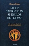 Cumpara ieftin Istoria credintelor si ideilor religioase, volumul 1. De la epoca de piatra la misterele din Eleusis - 2011 - Mircea Eliade ($R44)