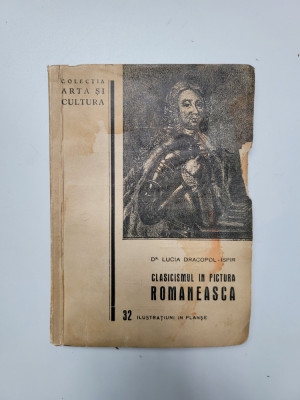 Lucia Dracopol Ispir, Clasicismul in pictura romaneasca, Bucuresti, 1939 foto