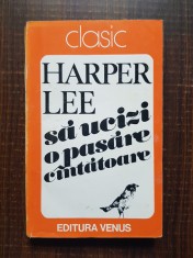 Harper Lee - Sa ucizi o pasare cantatoare