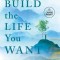 Build the Life You Want: The Art and Science of Getting Happier