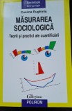 Masurarea sociologica. Teorii si practici ale cuantificarii - Cosima Rughinis
