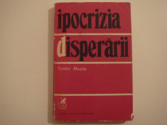 Ipocrizia disperarii - Teodor Mazilu Editura Cartea Romaneasca 1972 foto