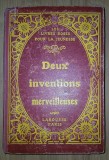 Deux inventions merveilleuses (Larousse Paris, interbelica)