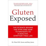 Gluten Exposed : The Science Behind the Hype and How to Navigate to a Healthy, Symptom-Free Life