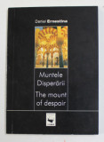 MUNTELE DISPERARII / THE MOUNT OF DESPAIR de DANIEL ERNESTINA , EDITIE IN ROMANA SI ENGLEZA , 2002