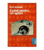 Eric Ambler - Epitaf pentru un spion - 103804