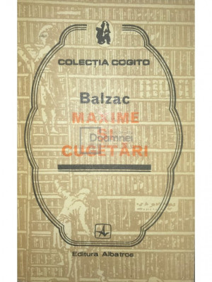 Honore de Balzac - Maxime și cugetări (editia 1979) foto