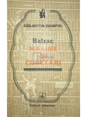 Honore de Balzac - Maxime si cugetari (Editia: 1979) foto