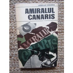 AMIRALUL CANARIS - JAROSLAV KOKOSKA