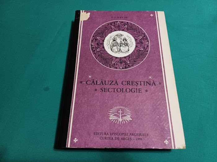 CĂLĂUZĂ CREȘTINĂ *SECTOLOGIE / P.I. DAVID /1994 *49