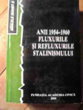 Anii 1954-1960 Fluxurile Si Refluxurile Stalinismului - Colectiv ,530938