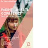 Parinti linistiti, copii fericiti. Caiet de lucru cu tine - Laura Markham, Marta Coso