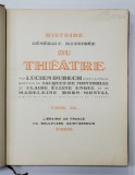 HISTOIRE GENERALE ILLUSTREE DU THEATRE , TOME III , par LUCIEN DUBECH , 1932