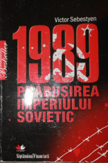 1989 PRABUSIREA IMPERIULUI SOVIETIC - VICTOR SEBESTYEN foto