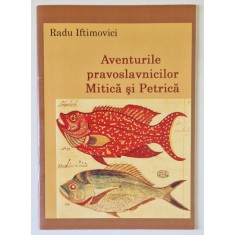 AVENTURILE PRAVOSLAVNICILOR MITICA SI PETRICA ( CONERIE ATROCE ) de RADU IFTIMOVICI , 2018
