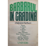 Zbigniew Herbert - Barbarul in gradina (editia 1980)