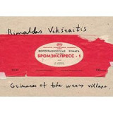 Rimaldas Viksraitis - Grimaces Of The Weary Village Photographs 1976-2006