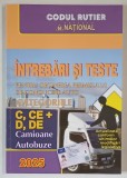 CODUL RUTIER , INTREBARI SI TESTE PENTRU OBTINEREA PERMISULUI DE CONDUCERE AUTO , CATEGORIILE C , CE , D , DE , CAMIOANE , AUTOBUZE , 2025
