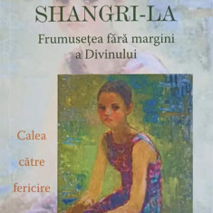 SHANGRI-LA. FRUMUSETEA FARA MARGINI A DIVINULUI. CALEA CATRE FERICIRE-MARIUS GHIDEL