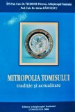 MITROPOLIA TOMISULUI, TRADITIE SI ACTUALITATE - TEODOSIE PETRESCU