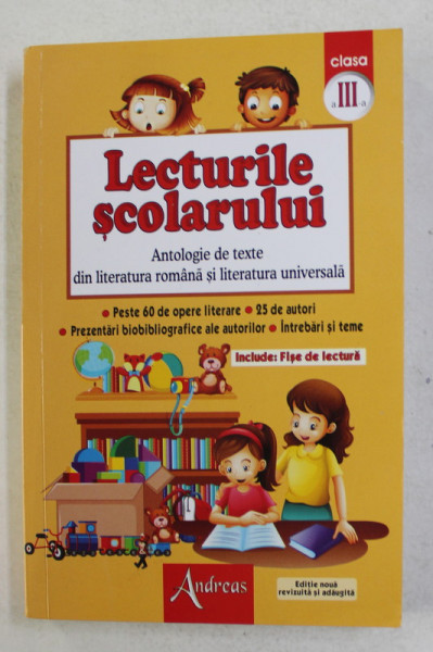 LECTURILE SCOLARULUI - ANTOLOGIE DE TEXTE DIN LITERATURA ROMANA SI UNIVERSALA , CLASA A - III -A , 2021