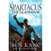 Ben Kane - Spartacus. The Gladiator
