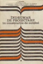 Indrumar de proiectare in constructia de masini, Volumul I (I. Draghici) foto