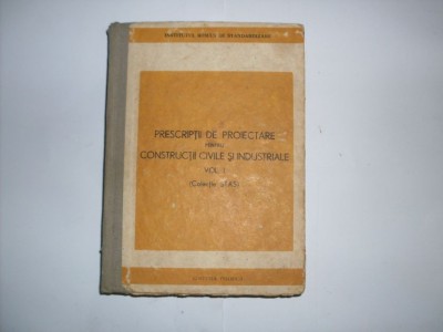 Prescriptii De Proiectare Pentru Constructii Civile Si Indust - Emilia Ilie , 20747 foto
