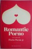 Romantic Porno - Florin Piersic Jr. - Roman Beletristica - Carte Noua/Anticariat