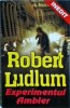 Robert Ludlum - Experimentul Ambler