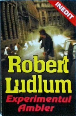 Robert Ludlum - Experimentul Ambler foto