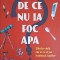 DE CE NU IA FOC APA. STIINTA VIETII DE ZI CU ZI PE INTELESUL COPIILOR-DEVIS BELLUCCI-251031