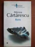 Mircea Cartarescu - Rem, Editura Humanitas.