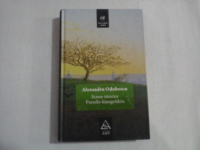 Scene istorice / Pseudo-kinegetikos (seria Mari scriitori romani) - AL. ODOBESCU foto