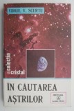 In cautarea astrilor - Virgil V. Scurtu - Carte Beletristica