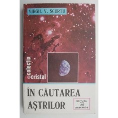 In cautarea astrilor &ndash; Virgil V. Scurtu