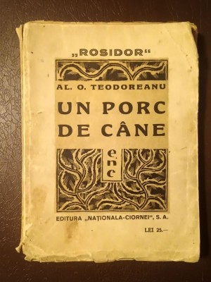 Al. O. Teodoreanu - Un porc de c&amp;acirc;ne foto