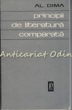 Principii Literatura Comparata - Al. Dima, 1969, Bucuresti, Studii Literare
