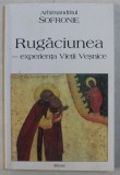 RUGACIUNEA - EXPERIENTA VIETII VESNICE de ARHIMANDRITUL SOFRONIE , 2001 , PREZINTA SUBLINIERI