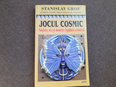 Stanislav Grof - Jocul Cosmic. Explorari ale frontierelor constiintei umane Nastere, Sex si Moarte: Legatura Cosmica constiinta spirit psihologie Jung foto