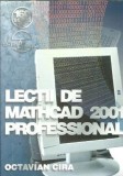 Cumpara ieftin Lectii de Mathcad 2001 professional - Octavian Cira