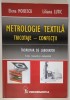 Metrologie Textila, Tricotaje - Confectii: Indrumar Laborator, Elena Moisescu, Liliana Lutic, 2008. Performantica, 175 pagini