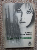 Radu Tudoran - Acea fata frumoasa (1975, prima editie)