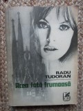 Radu Tudoran - Acea fata frumoasa (1975, prima editie)